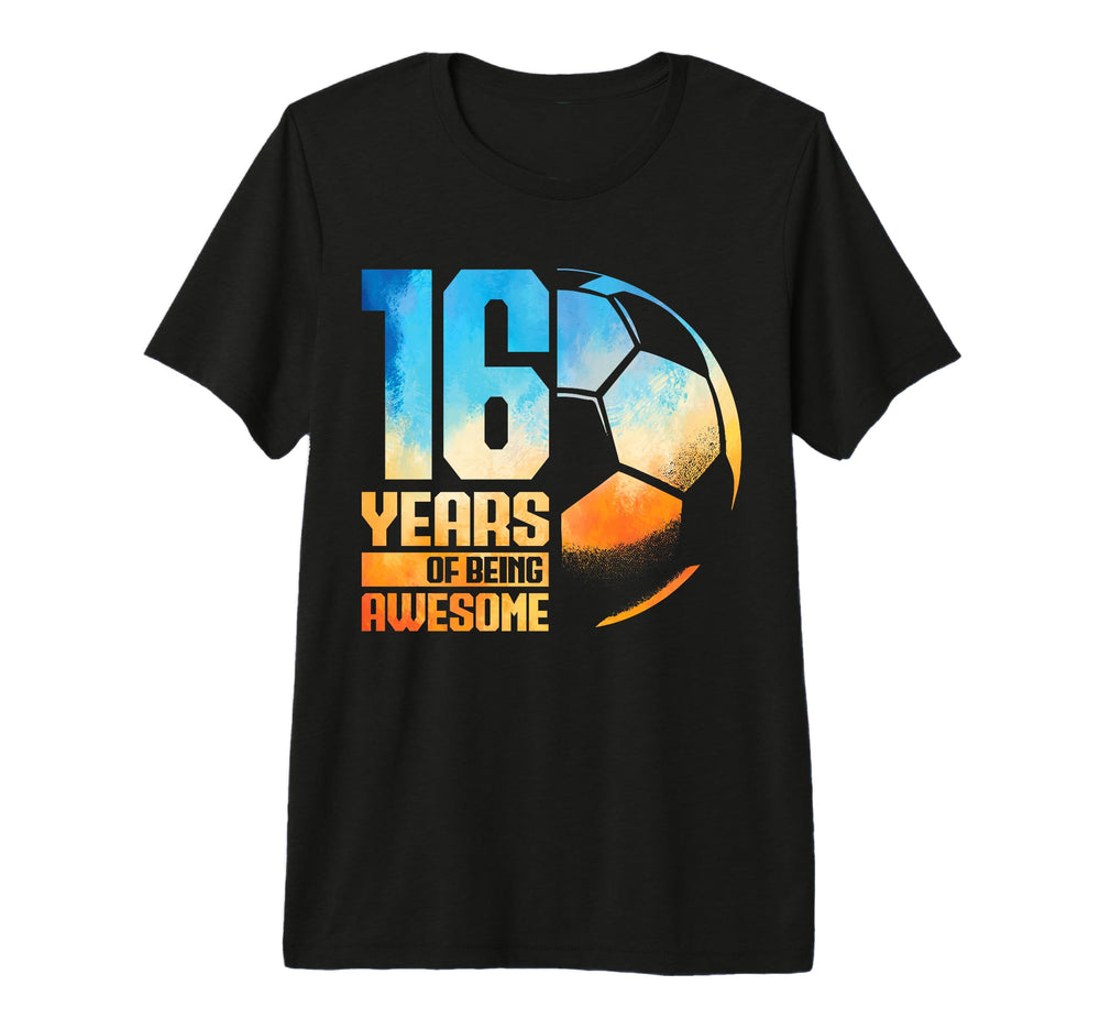16Th Birthday Soccer Player Football T-Shirt - Novelty Apparel Men Women