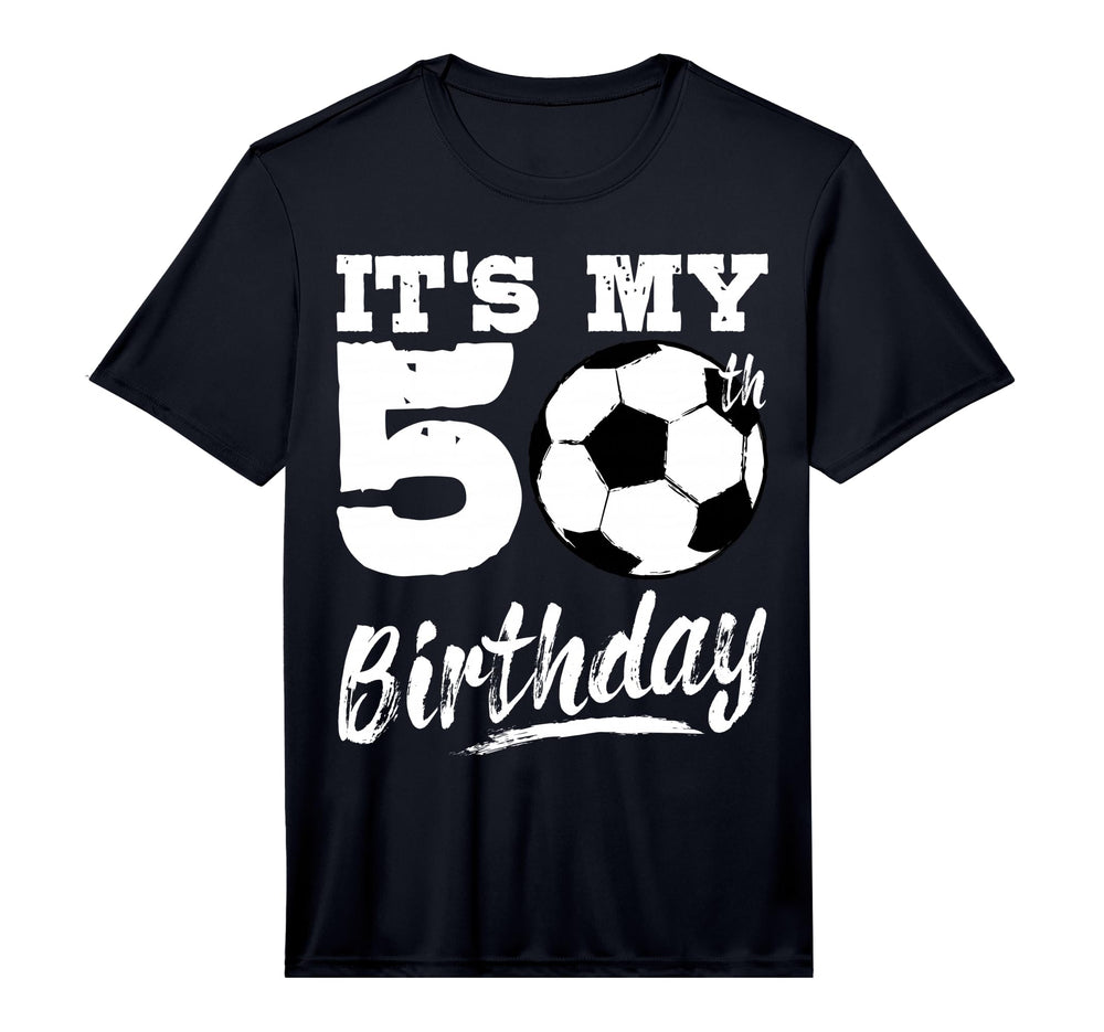 Its My 50Th Birthday Soccer T-Shirt - Casual Everyday Wear Men Women