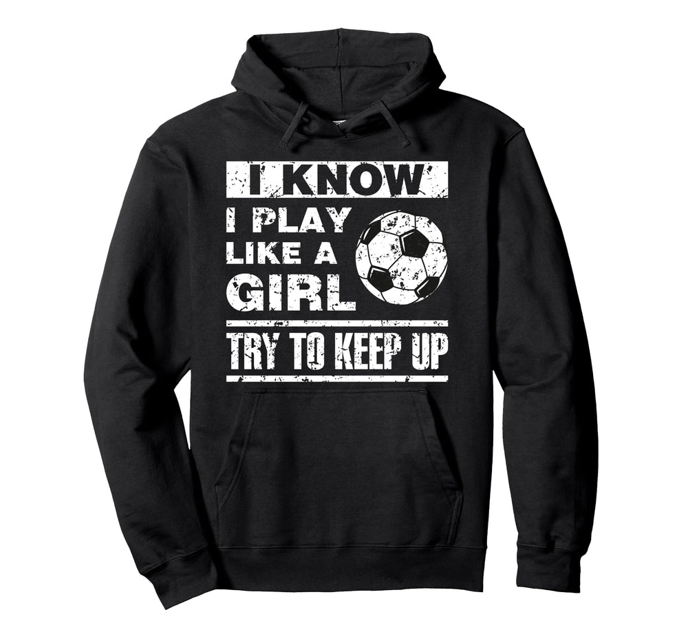 I Play Like Soccer Soccer Player Hoodie - Custom Art Print Men Women