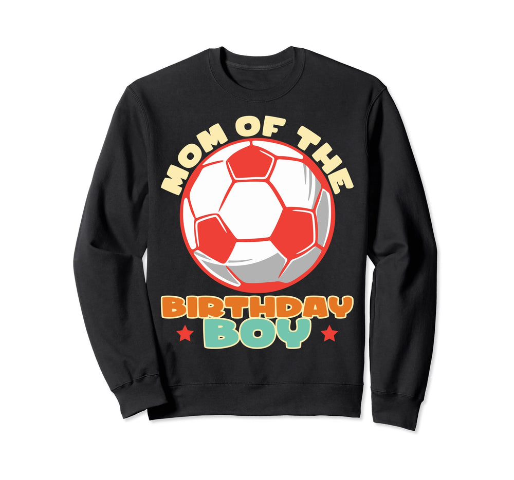 Birthday Mother Soccer Mother Birthday Sweatshirt - Unique Graphic Unisex