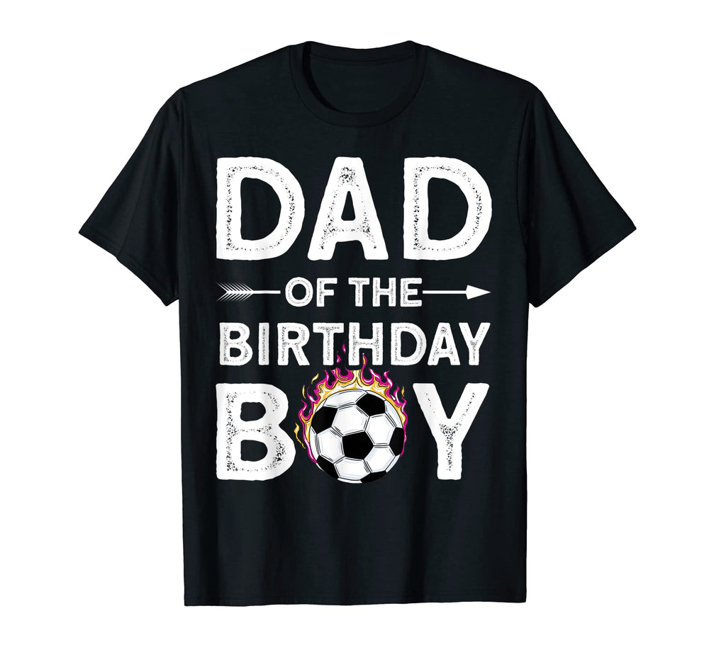 Dad Birthday Soccer Family Love T-Shirt - Streetwear Style Unisex