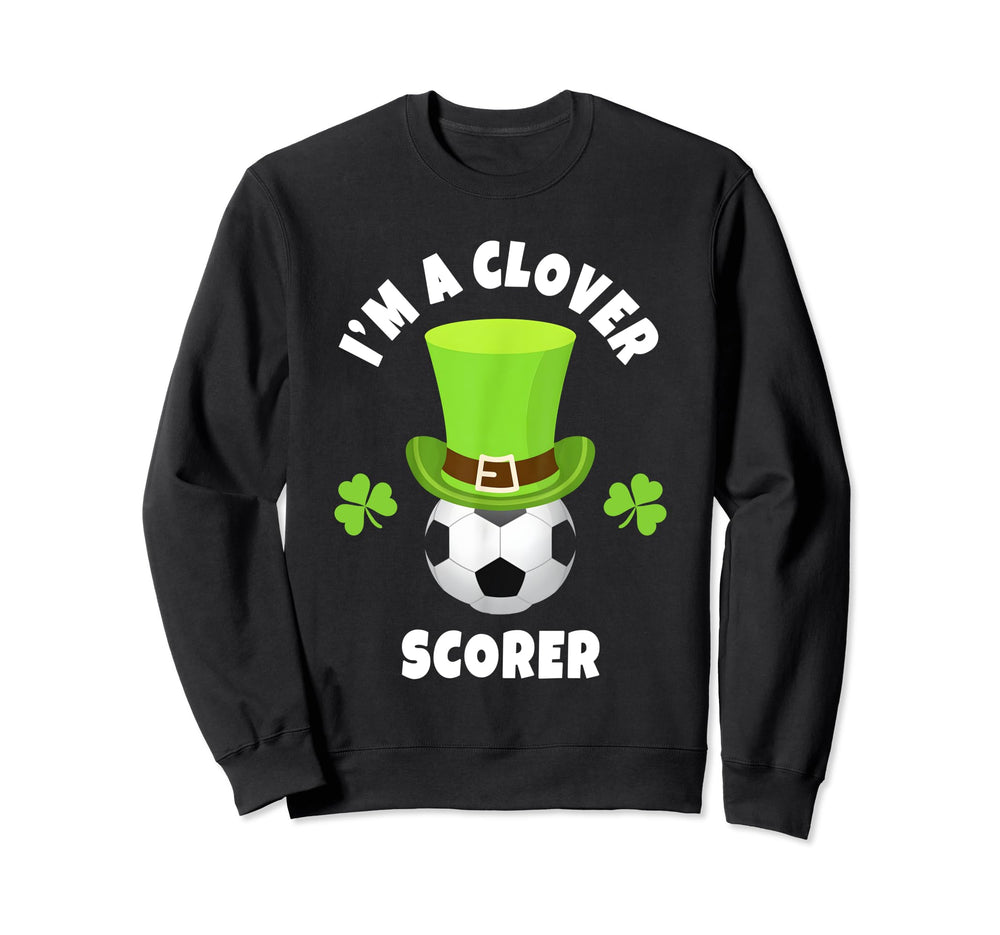 Soccer Attacker Im Clover Scorer Sweatshirt - Unique Graphic Men Women