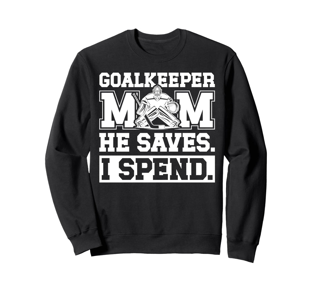Funny Hockey Goalkeeper Mom Hockey Sweatshirt - Novelty Apparel Unisex