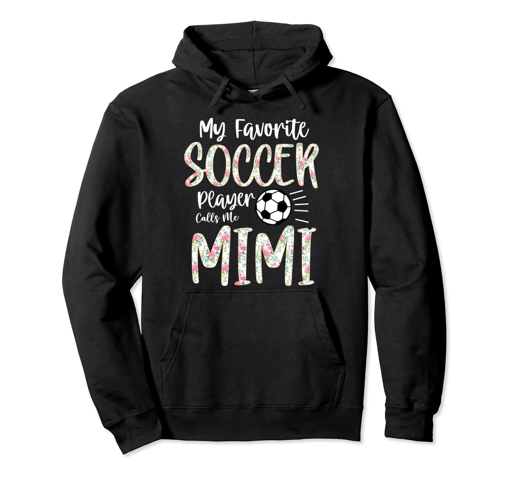 My Favorite Player Calls Me Mimi Soccer Hoodie - Graphic Print Unisex