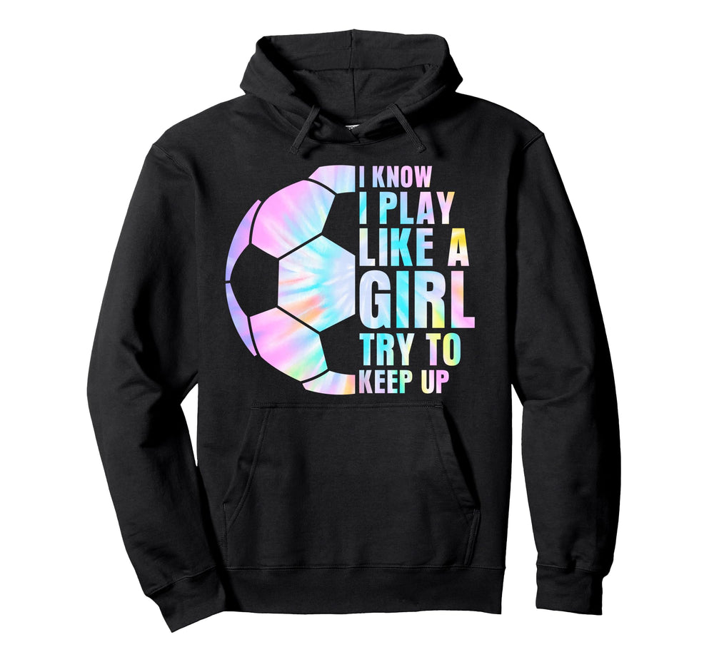 I Know I Play Like Try To Keep Up Hoodie - Fun Novelty Design Men Women