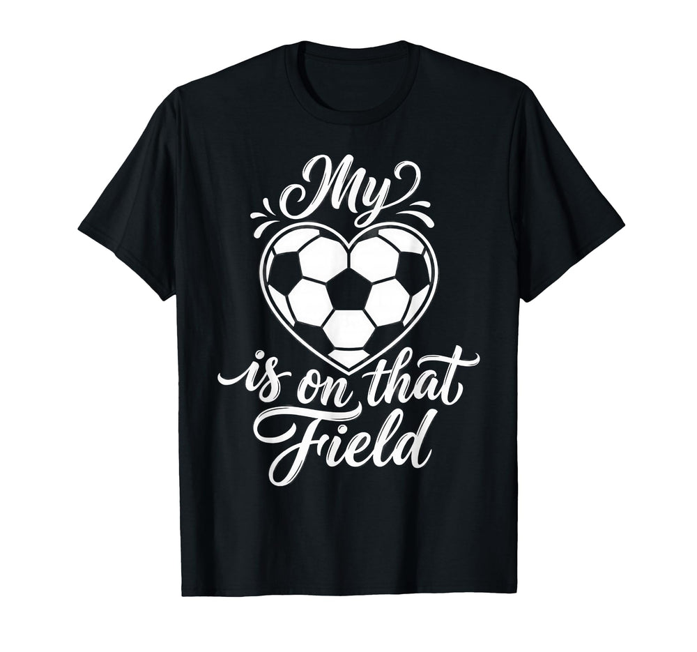 My Heart Is That Field Soccer Lover Heart T-Shirt - Novelty Apparel Unisex
