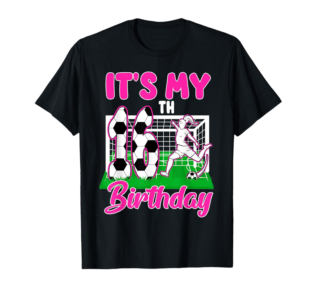 Its My 16Th Birthday Soccer Themed T-Shirt - Graphic Print for Adults