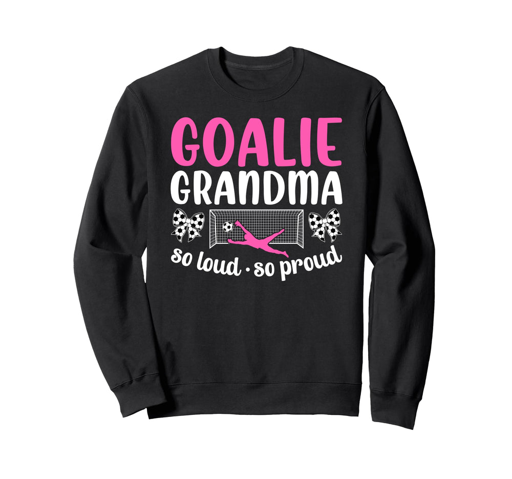 Soccer Goalie Grandma So Loud Sweatshirt - Minimalist Print for Adults