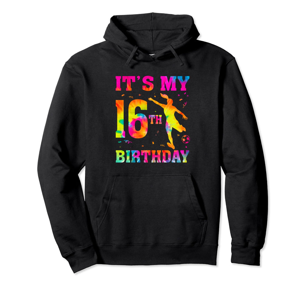 Its My 16Th Birthday Soccer 16 Year Old Hoodie - Unique Graphic Men Women