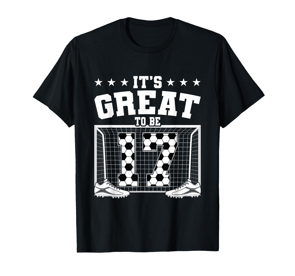 Its Great To Be 17 Years Old 17Th T-Shirt - Aesthetic Graphic for Adults