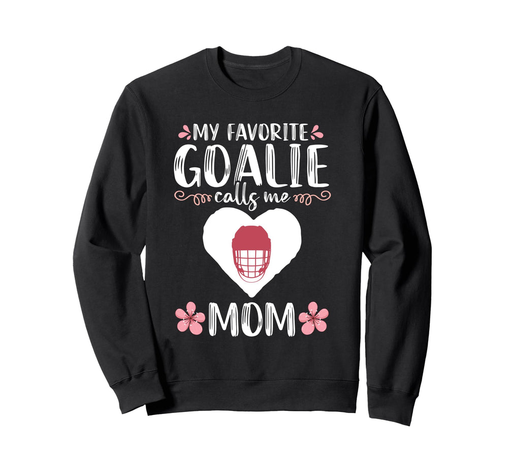 My Favorite Goalie Calls Me Mom Sweatshirt - Streetwear Style Men Women