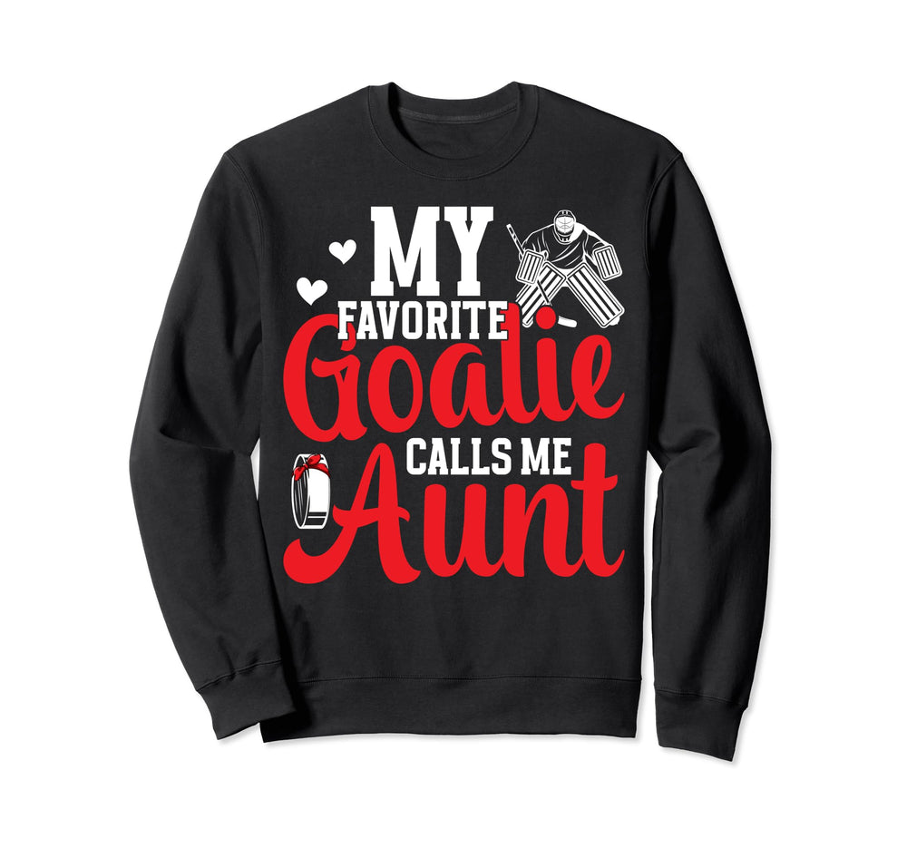 Favorite Hockey Goalie Aunt Ice Sweatshirt - Streetwear Style Unisex