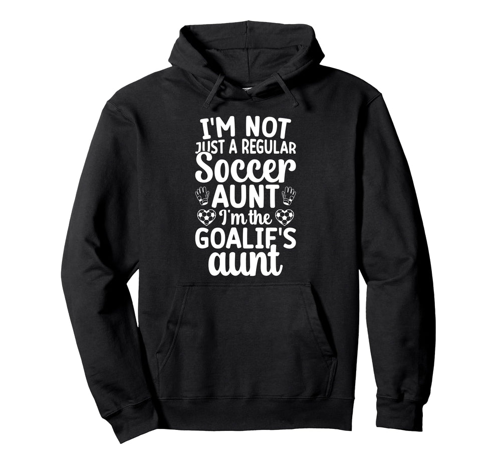 Im Soccer Goalie Aunt Soccer Keeper Aunt Hoodie - Unique Graphic Unisex