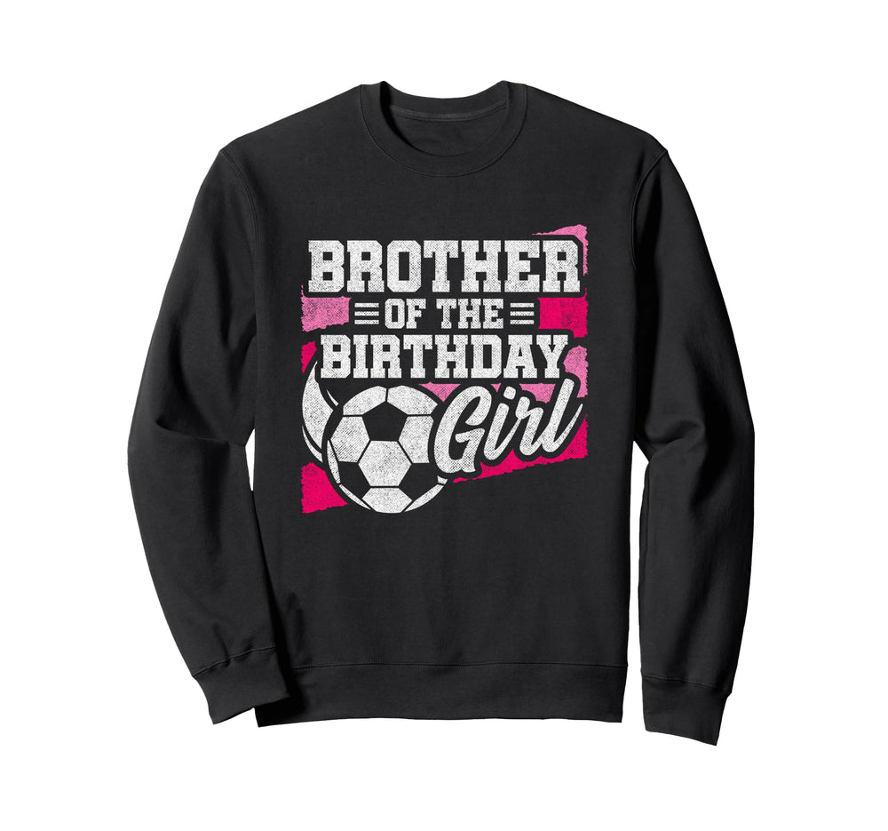 Birthday Brother Soccer Birthday Sweatshirt - Graphic Print Men Women