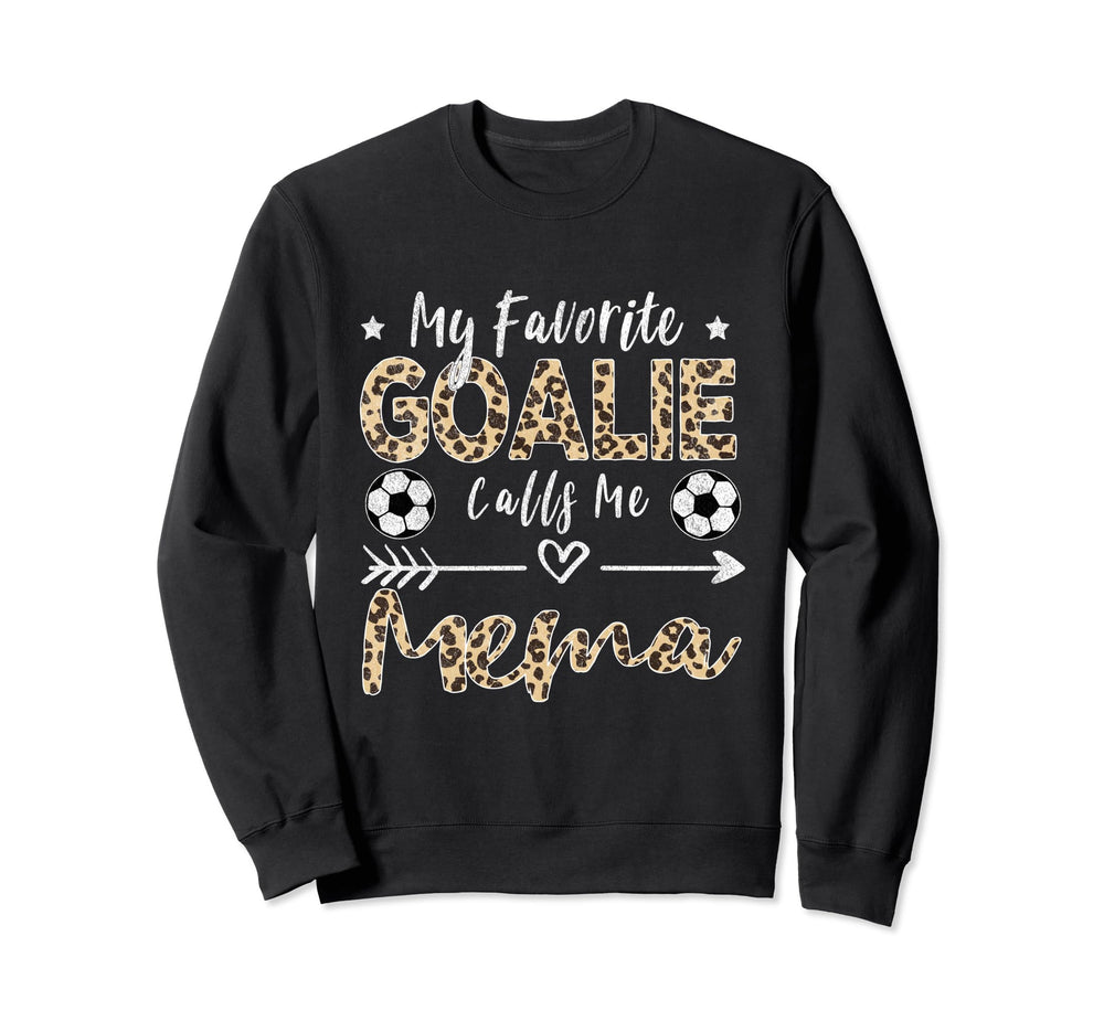 My Favorite Goalie Calls Me Mema Soccer Sweatshirt - Trendy Graphic Unisex