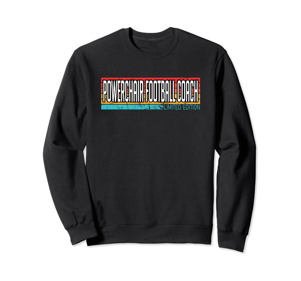 Powerchair Football Coach Funny Sweatshirt - Casual Everyday Wear Unisex