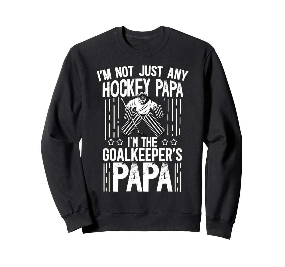 Im Ice Hockey Goalkeeper Papa Ice Sweatshirt - Aesthetic Graphic Unisex