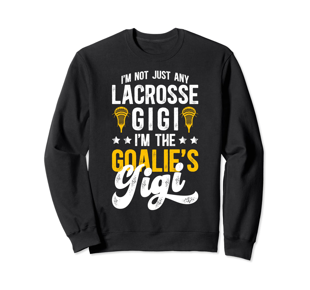 Im Lacrosse Goalie Gigi Lacrosse Sweatshirt - Novelty Apparel Unisex