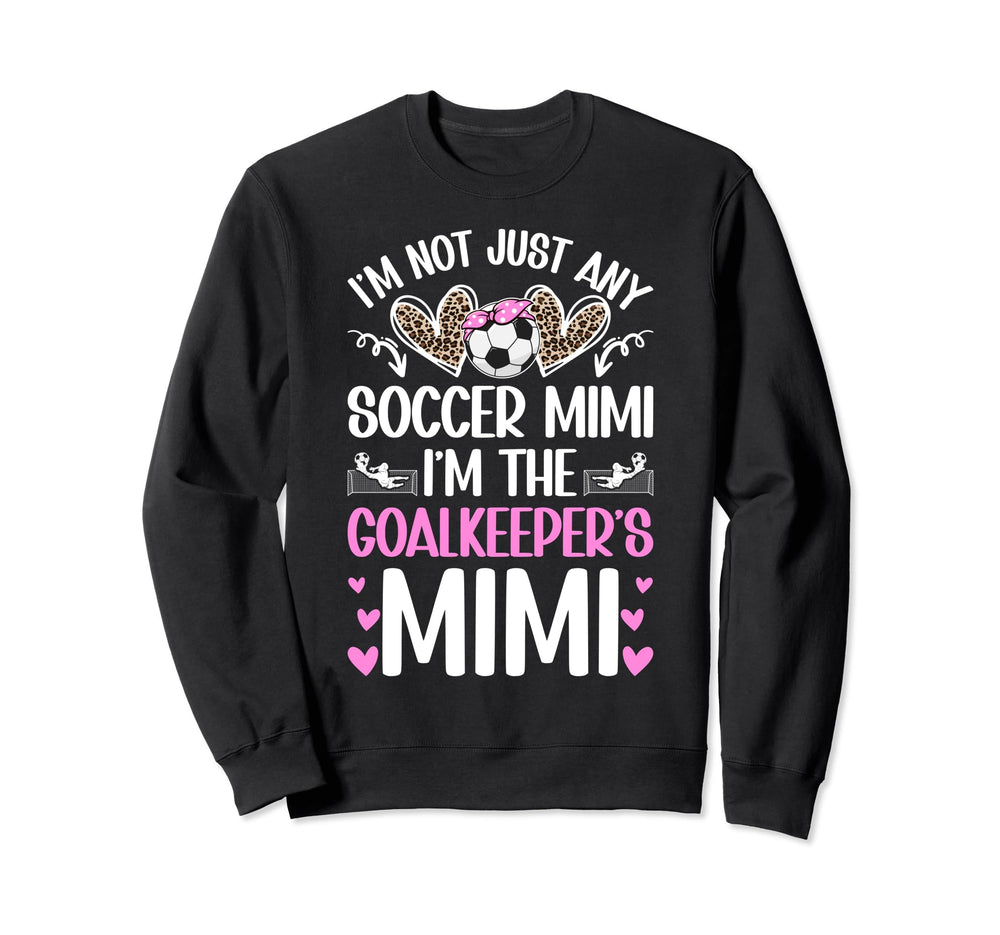 Im Soccer Goalkeeper Mimi Sweatshirt - Casual Everyday Wear for Adults