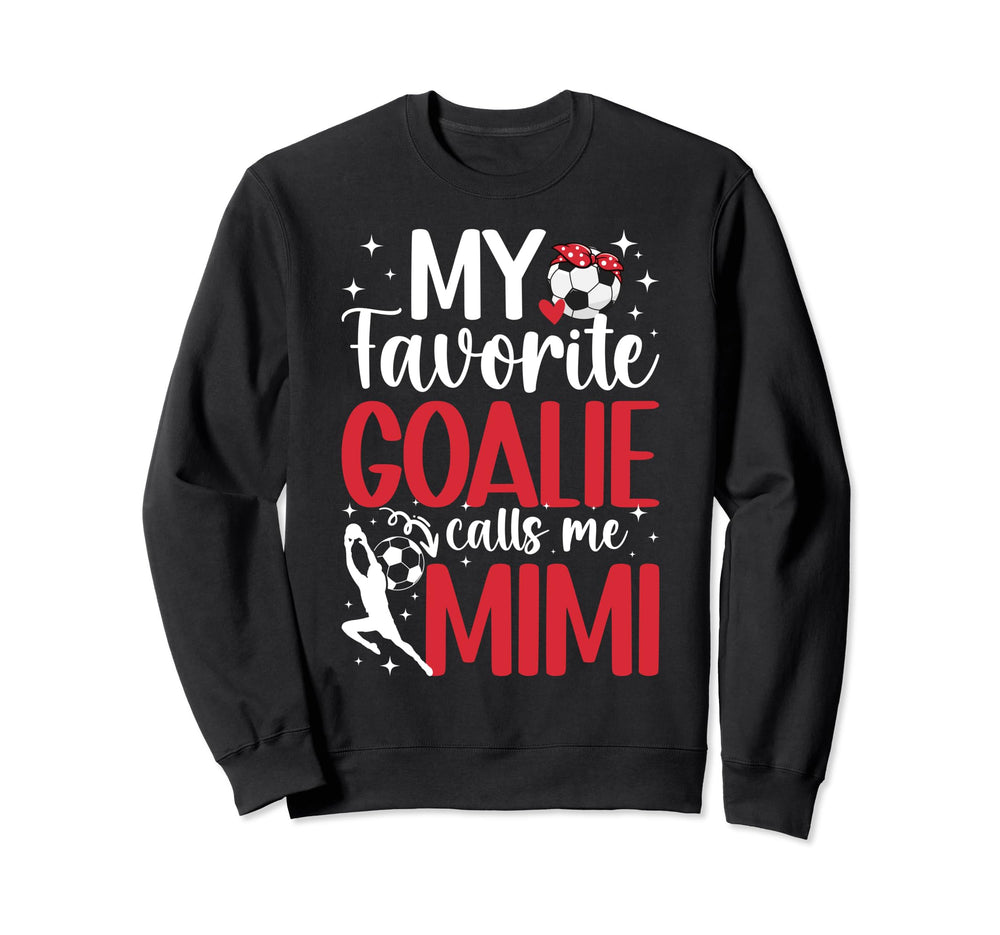 My Favorite Soccer Goalie Mimi Sweatshirt - Fun Novelty Design Unisex