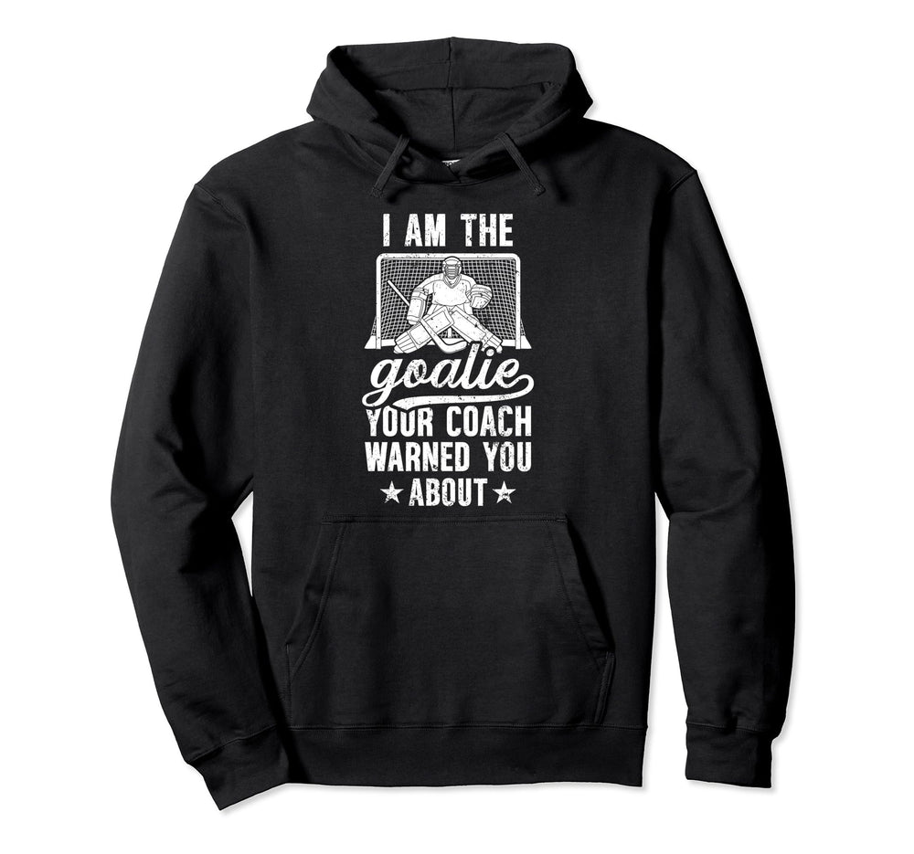 I Am Ice Hockey Goalie Ice Hockey Hoodie - Aesthetic Graphic Unisex