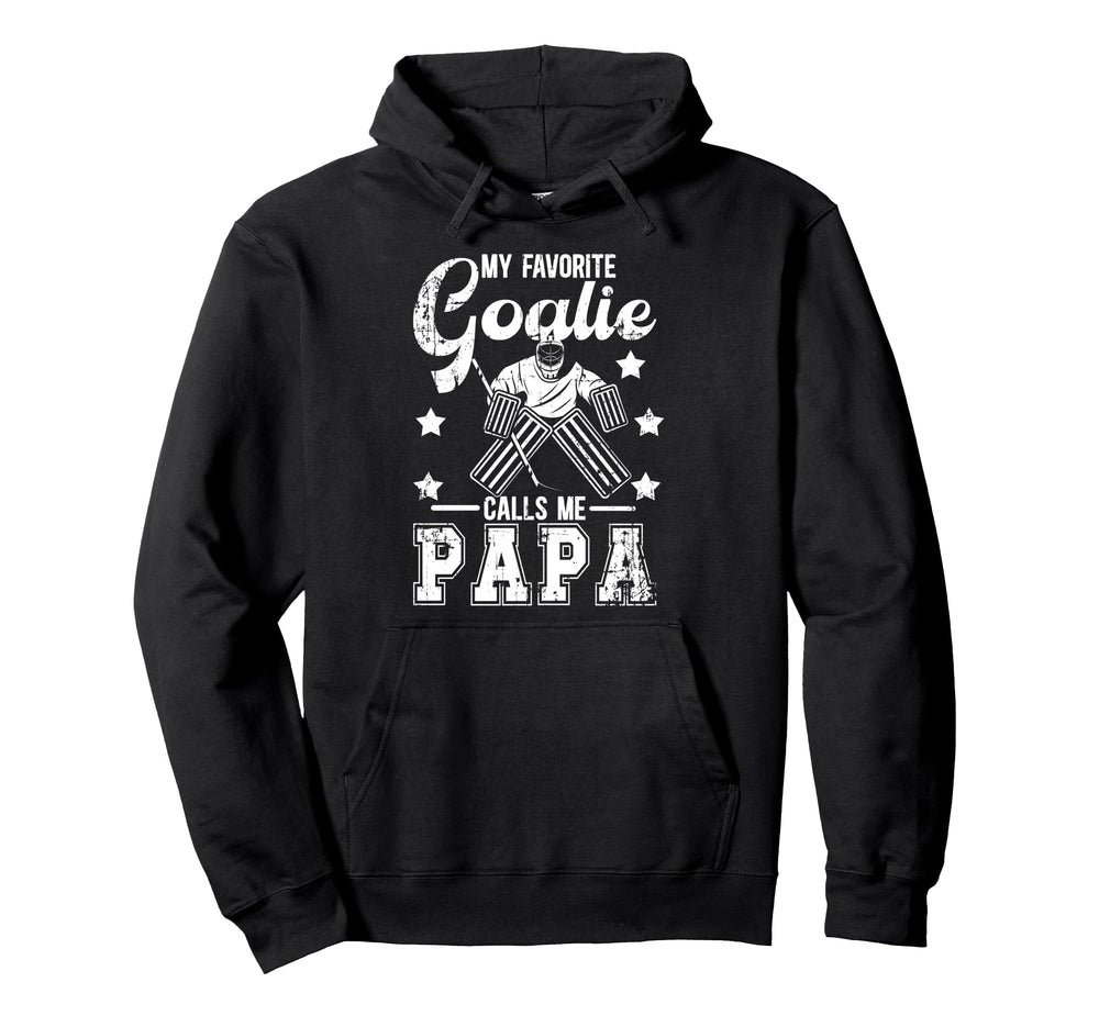 My Favorite Ice Hockey Goalie Papa Ice Hoodie - Novelty Apparel Unisex