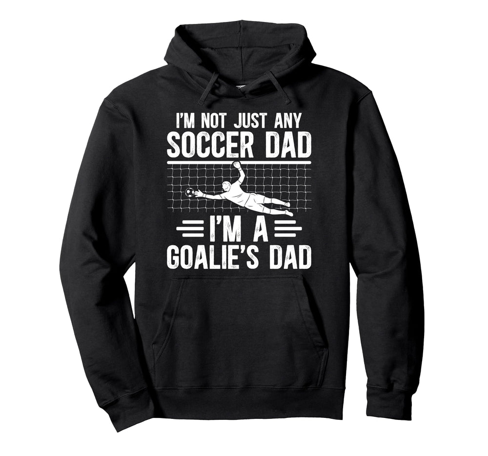 Im Soccer Goalie Dad Soccer Keeper Hoodie - Casual Everyday Wear Men Women