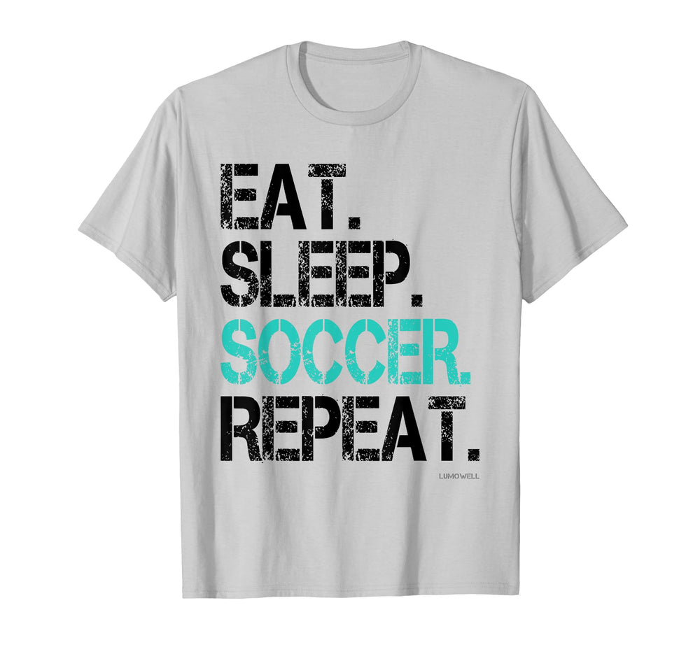 Eat Sleep Soccer Repeat Funny Soccer T-Shirt - Novelty Apparel Men Women
