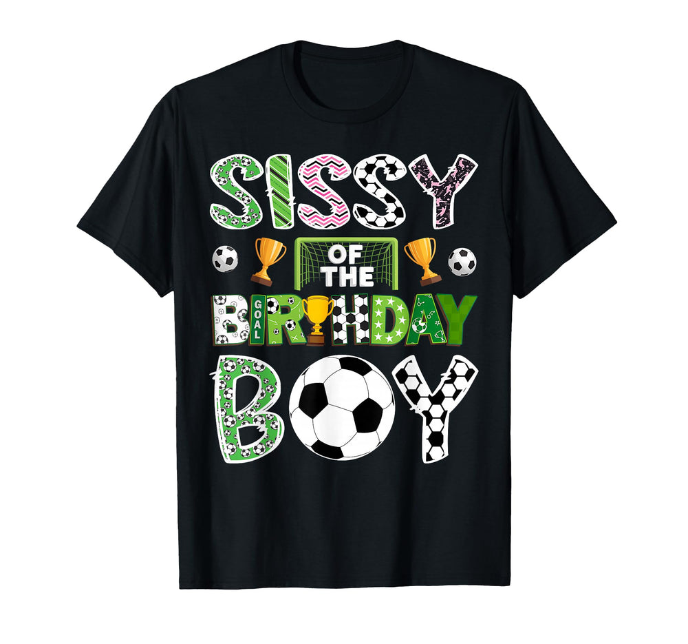 Sissy Birthday Soccer Player T-Shirt - Casual Everyday Wear for Adults