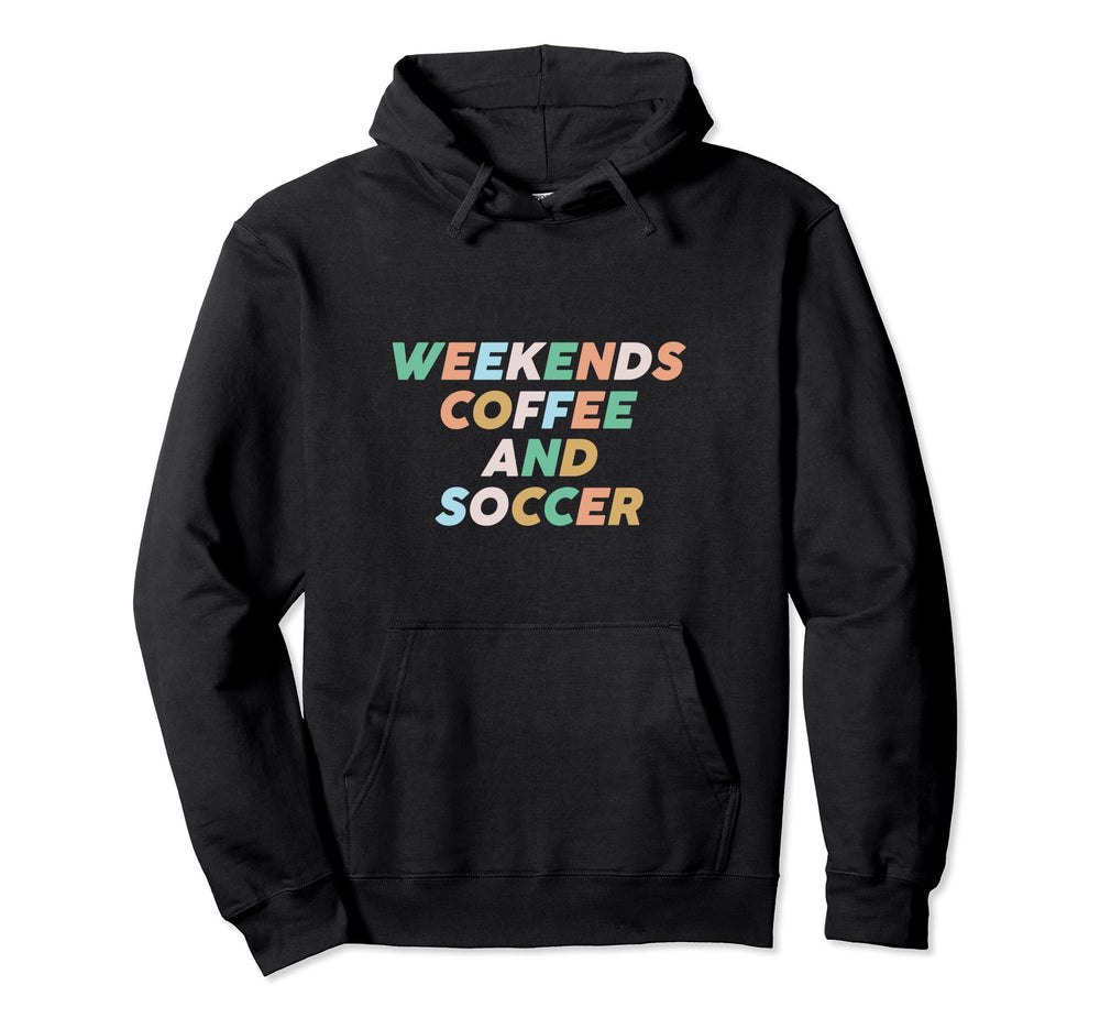 Weekends Coffee Soccer Funny Sayings Hoodie - Aesthetic Graphic Unisex