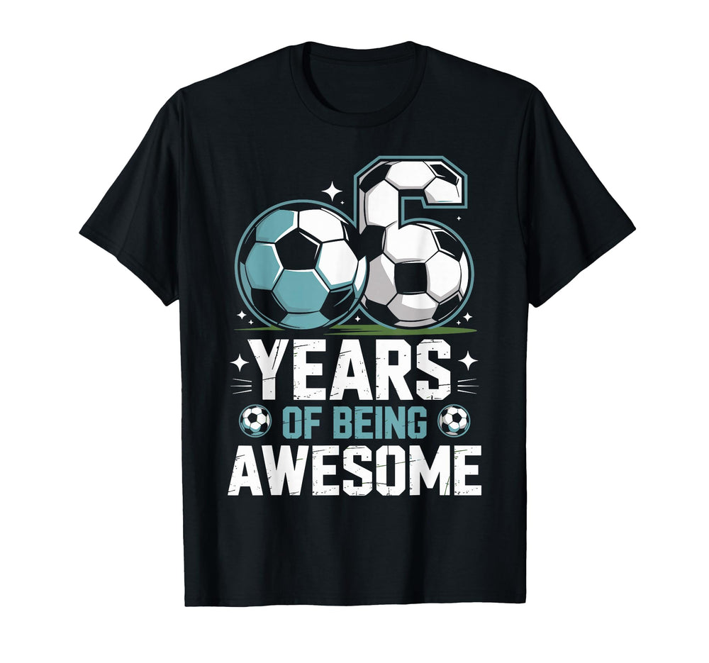 6 Years Being Awesome 6Th Birthday T-Shirt - Custom Art Print Men Women