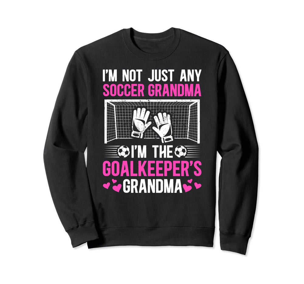 Im Soccer Goalkeeper Grandma Soccer Sweatshirt - Aesthetic Graphic Unisex