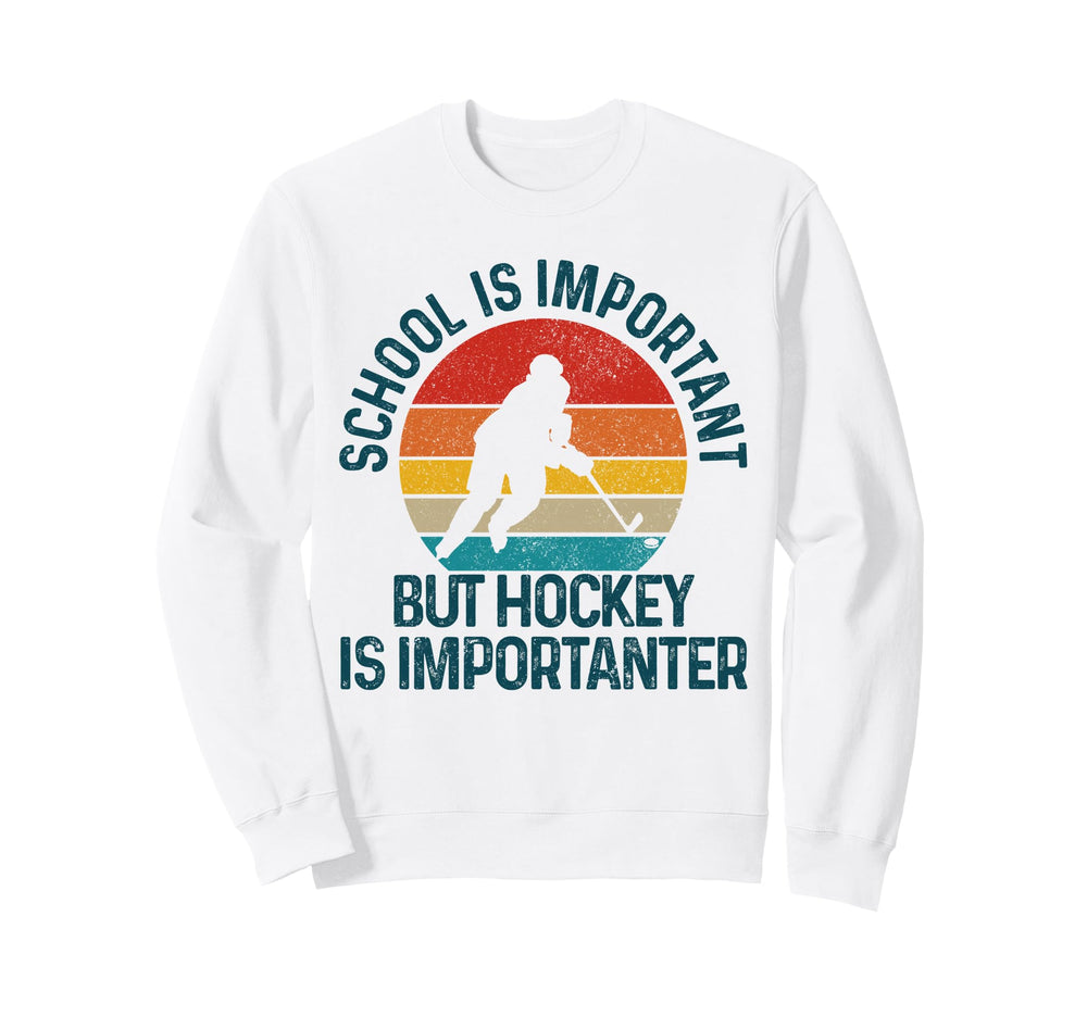 School Is Important But Hockey Is Sweatshirt - Novelty Apparel for Adults
