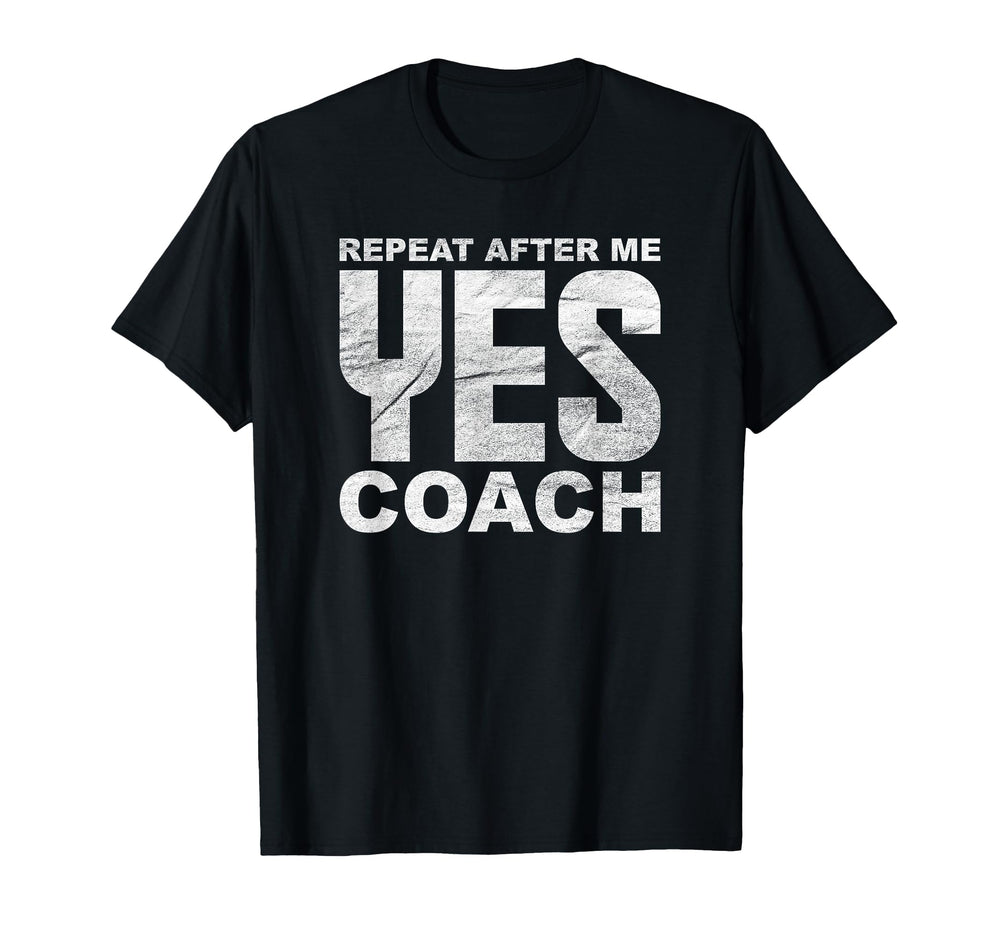 Repeat After Me Yes Coach Softball T-Shirt - Minimalist Print Men Women