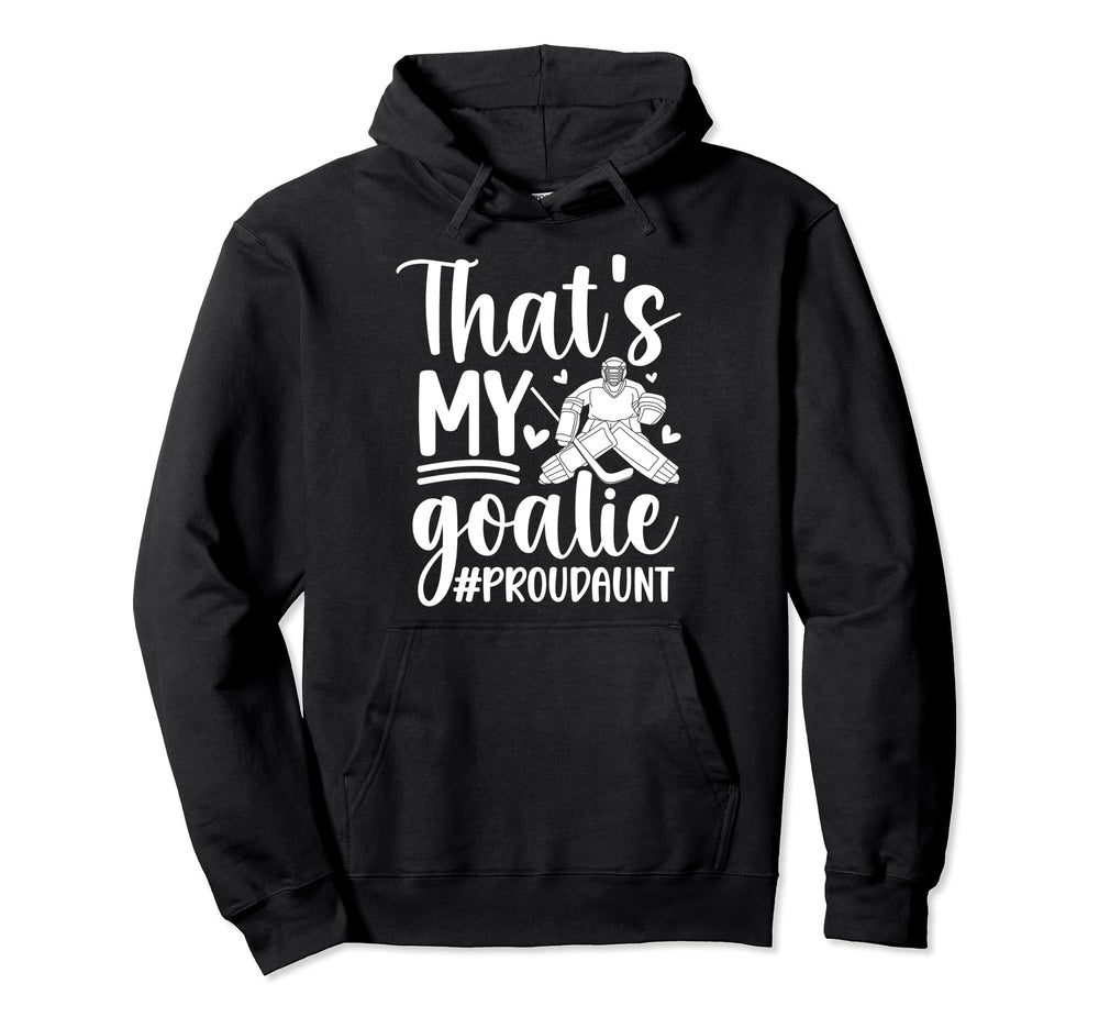 Proud Hockey Goalkeeper Aunt Hockey Hoodie - Fun Novelty Design for Adults