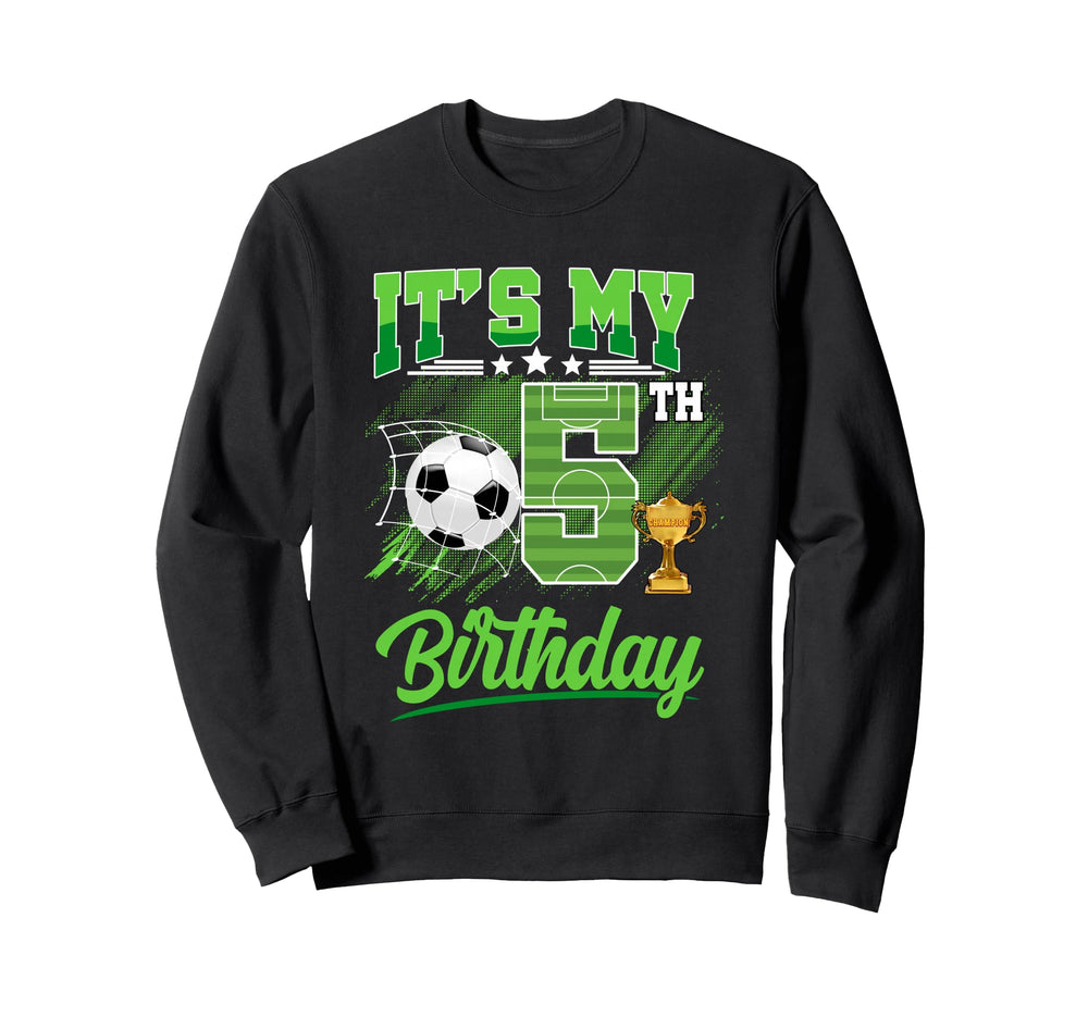 Its My 5Th Birthday Soccer Ball 5 Sweatshirt - Trendy Graphic for Adults