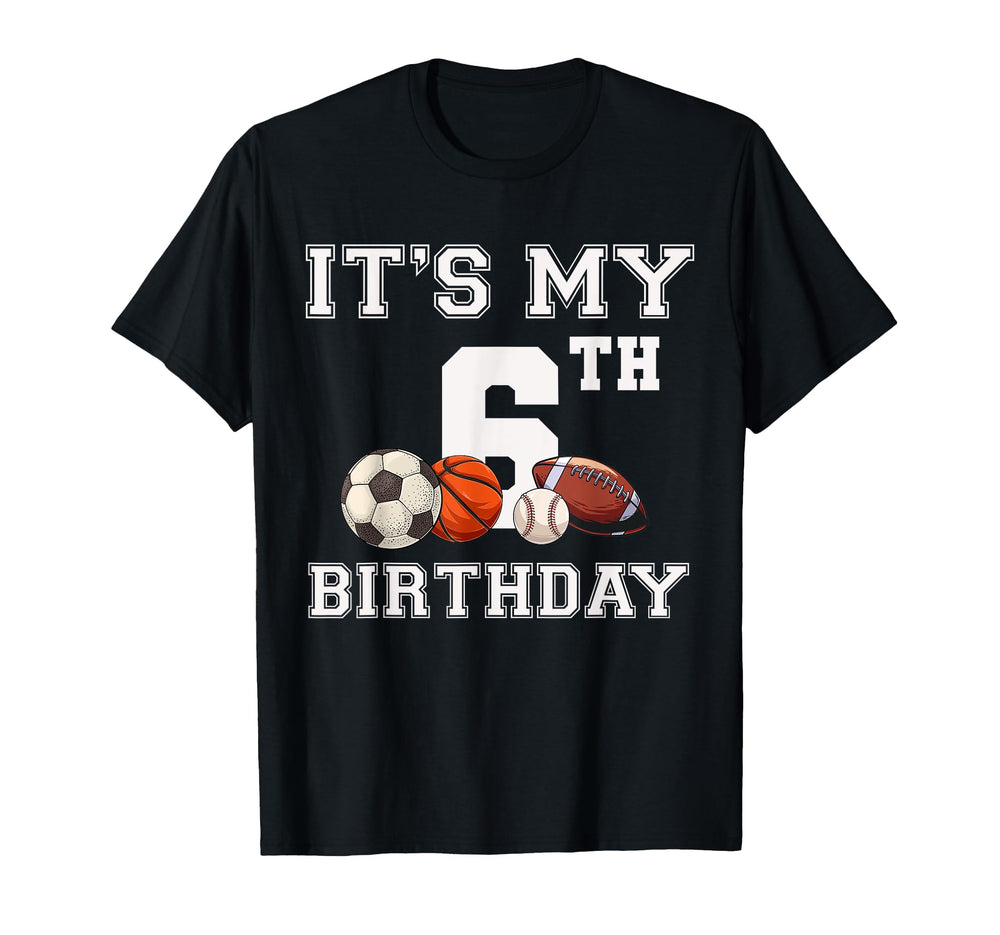 Its My 6Th Birthday Baseball Soccer T-Shirt - Graphic Print for Adults