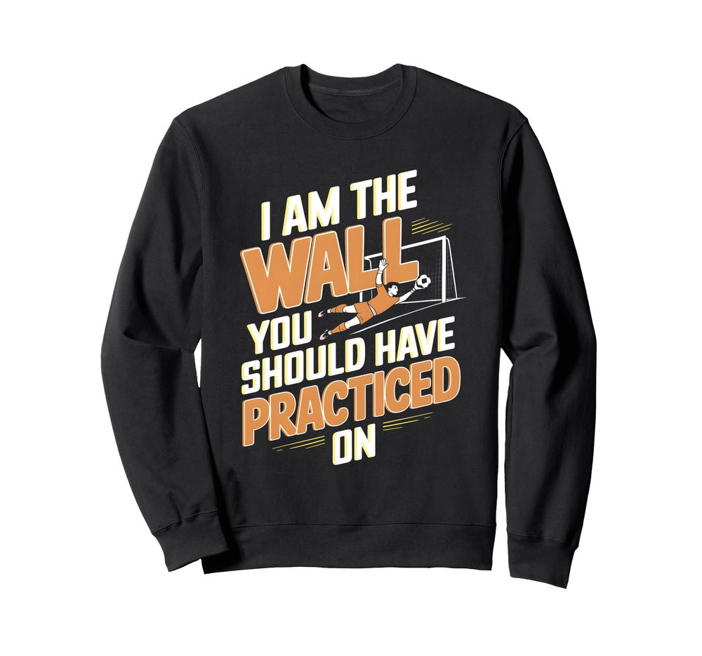 I Am Wall You Should Have Sweatshirt - Minimalist Print Men Women