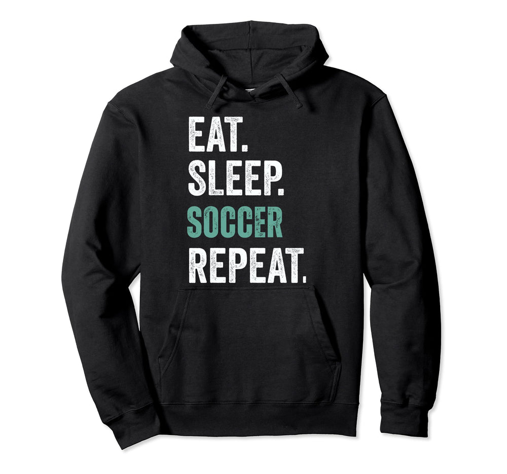 Eat Sleep Soccer Repeat Hoodie - Aesthetic Graphic Men Women