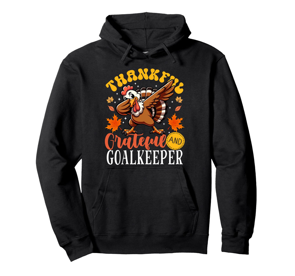 Thankful Grateful And Goalkeeper Hoodie - Aesthetic Graphic for Adults