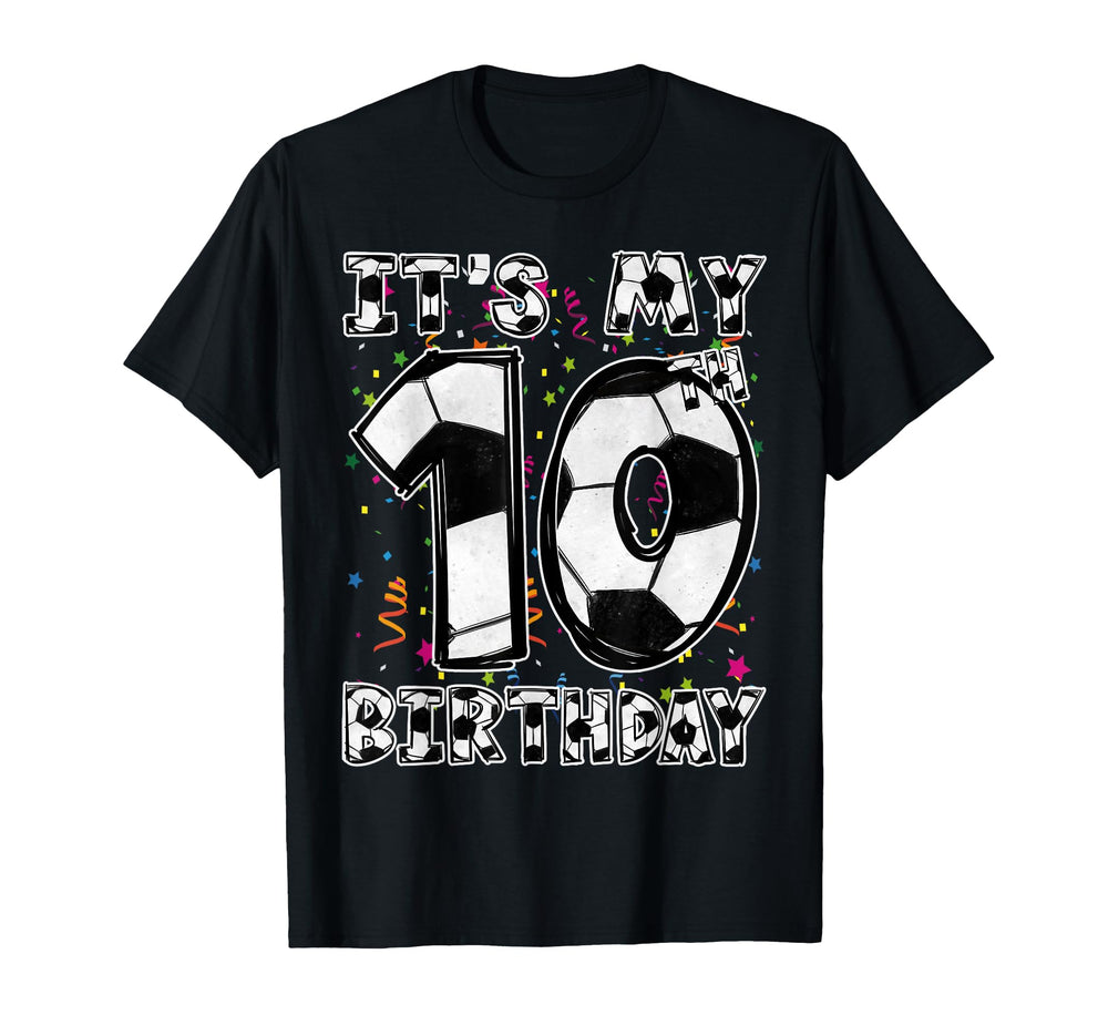 Its My 10Th Birthday Soccer Player T-Shirt - Casual Everyday Wear Unisex
