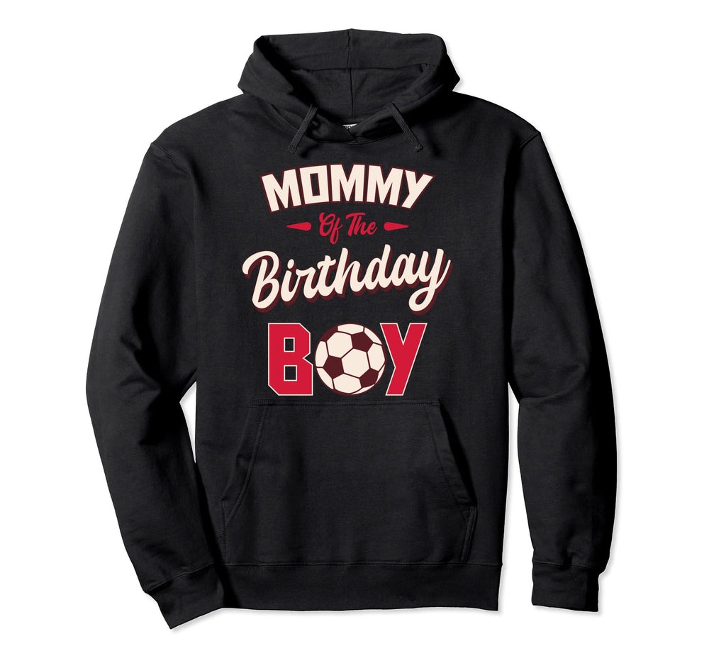Mommy Birthday Soccer Player Bday Hoodie - Fun Novelty Design Men Women