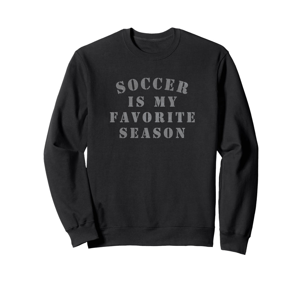 Distressed Soccer Is My Favorite Sweatshirt - Aesthetic Graphic Unisex