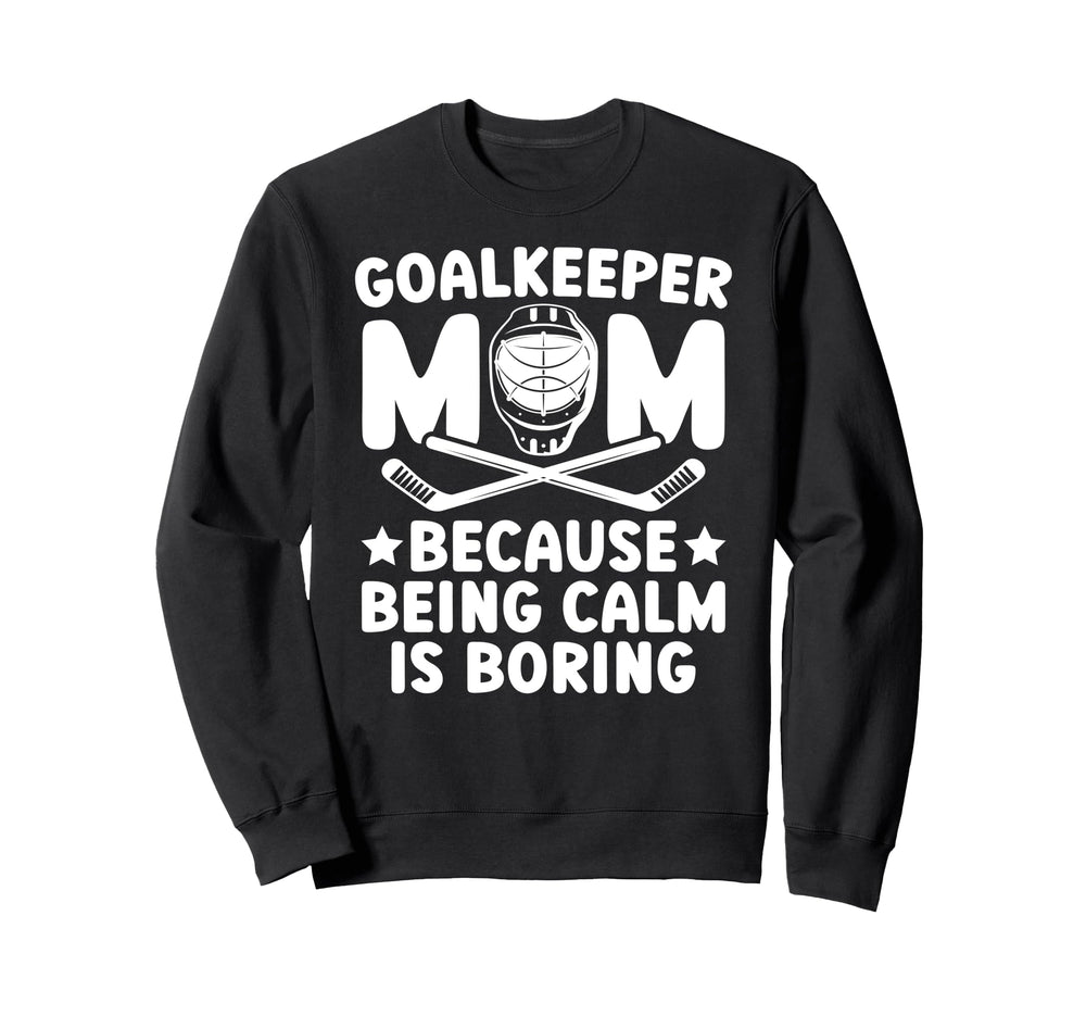 Funny Hockey Goalkeeper Mom Sweatshirt - Casual Everyday Wear for Adults