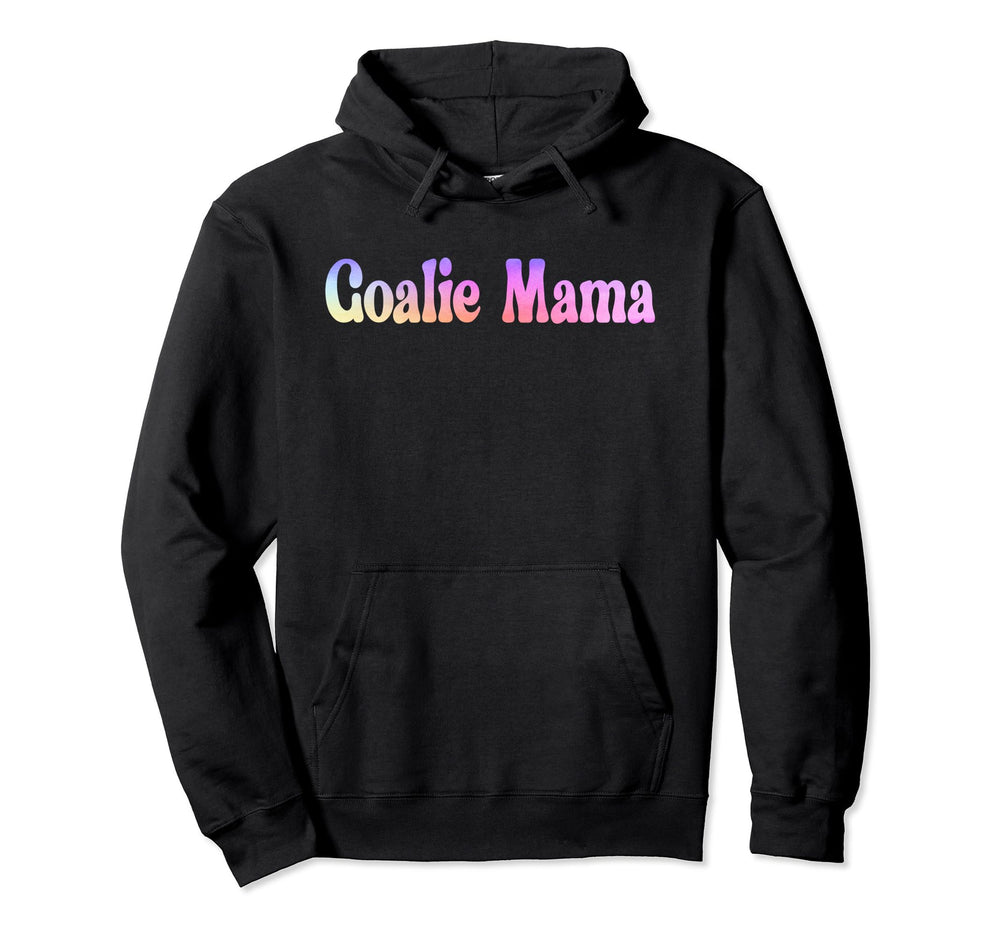 Goalie Mama Goalie Mom Lacrosse Soccer Hoodie - Unique Graphic Men Women