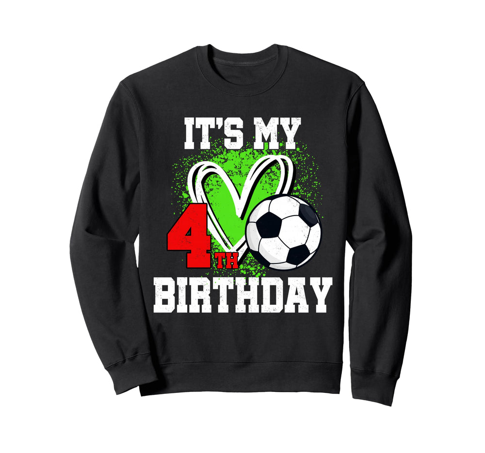 Its My 4Th Birthday Soccer Ball Sweatshirt - Fun Novelty Design Men Women