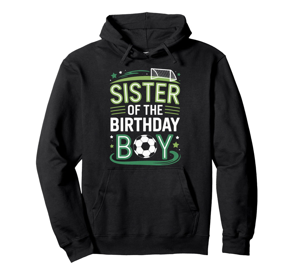 Soccer Birthday Sister Family Player Hoodie - Fun Novelty Design Unisex