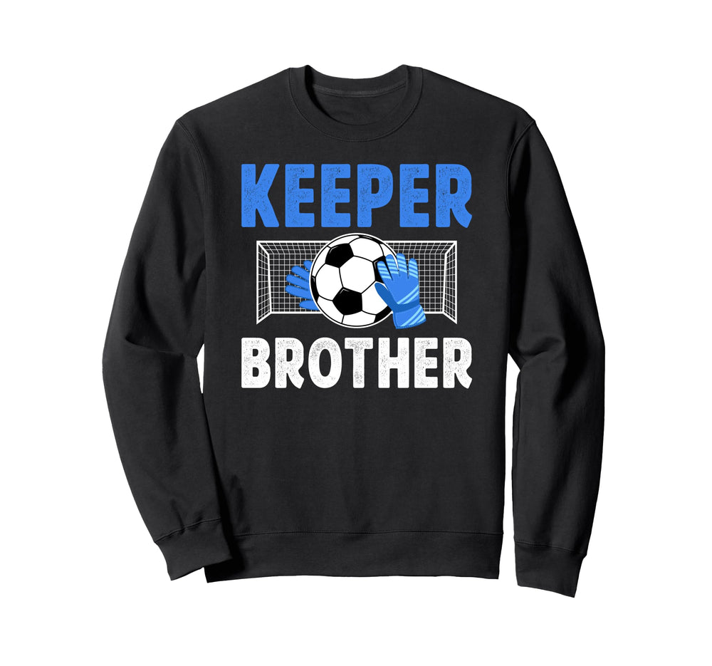 Soccer Keeper Brother Soccer Goalie Sweatshirt - Streetwear Style Unisex