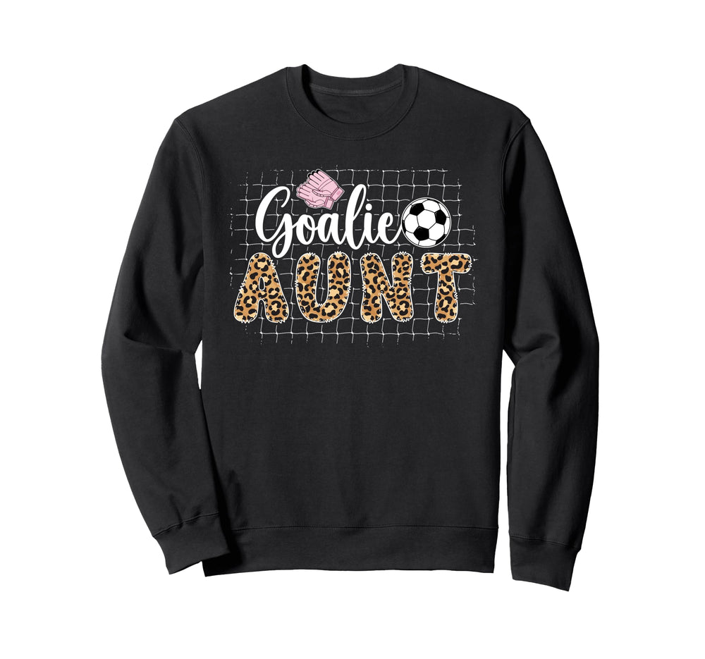 Soccer Goalie Aunt Soccer Keeper Aunt Sweatshirt - Trendy Graphic Unisex