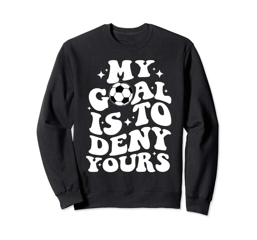 Funny Groovy My Goal Is To Deny Sweatshirt - Unique Graphic for Adults